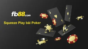 Squeeze Play bài Poker